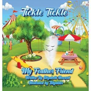 Tickle Tickle My Feather Friend -- Elizabeth Howard